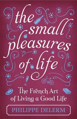 The small pleasures of life by Philippe Delerm