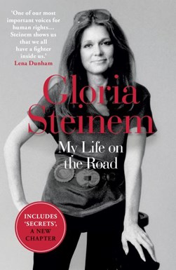 My life on the road by Gloria Steinem