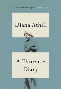 A Florence diary by Diana Athill