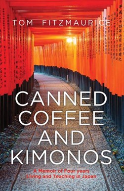 Canned Coffee and Kimonos by Tom Fitzmaurice