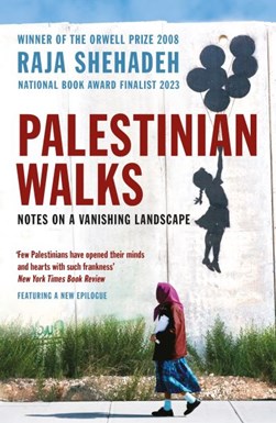 Palestinian walks by Raja Shehadeh