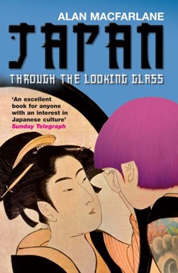 Japan through the looking glass by Alan Macfarlane