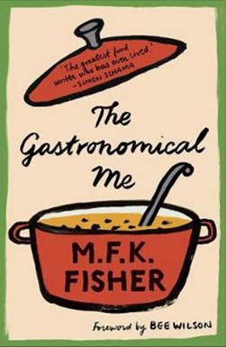 The gastronomical me by M. F. K. Fisher