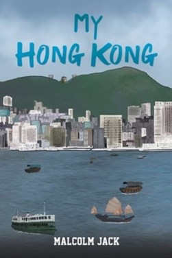 My Hong Kong by Malcolm Jack