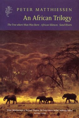 African trilogy by Peter Matthiessen
