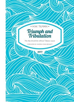 Triumph and Tribulation by H. W. Tilman
