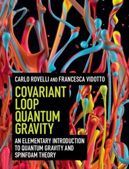 Covariant loop quantum gravity by Carlo Rovelli