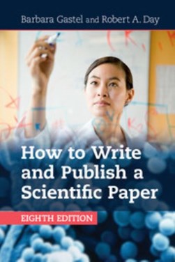How to write and publish a scientific paper by Robert A. Day