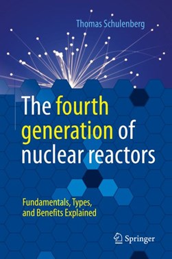 The fourth generation of nuclear reactors by Thomas Schulenberg