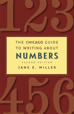 The Chicago guide to writing about numbers by Jane E. Miller