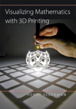 Visualizing mathematics with 3D printing by Henry Segerman