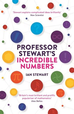Professor Stewart's incredible numbers by Ian Stewart