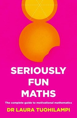 Seriously Fun Maths by Laura Tuohilampi