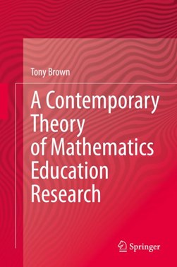 A contemporary theory of mathematics education research by Tony Brown