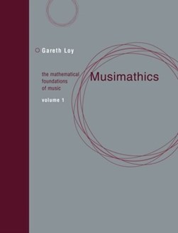 Musimathics Volume 1 by D. Gareth Loy