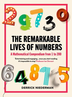 The Remarkable Lives of Numbers by 
