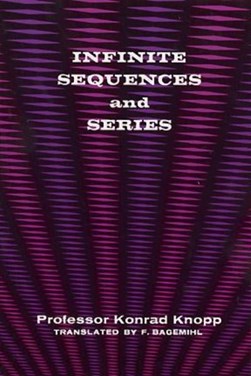 Infinite Sequences and Series by Konrad Knopp