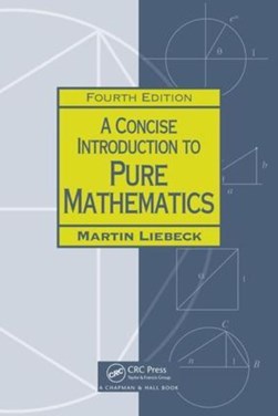 A concise introduction to pure mathematics by M. W. Liebeck