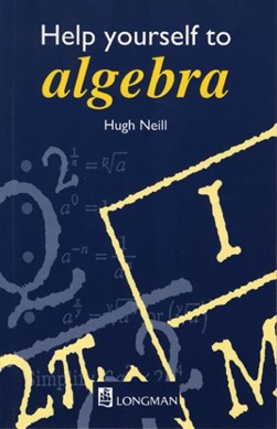 Help yourself to algebra by Hugh Neill