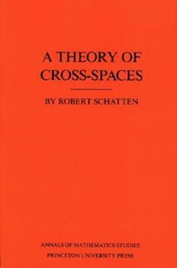 A theory of cross-spaces by Robert Schatten