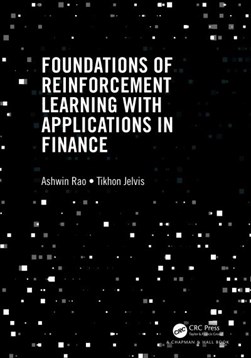 Foundations of reinforcement learning with applications in finance by Ashwin Rao