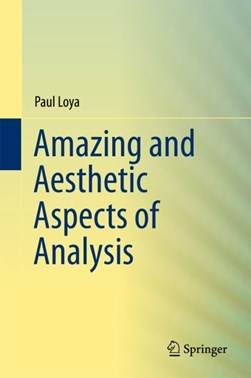 Amazing and aesthetic aspects of analysis by Paul Loya