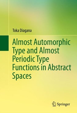 Almost Automorphic Type and Almost Periodic Type Functions i by Toka Diagana