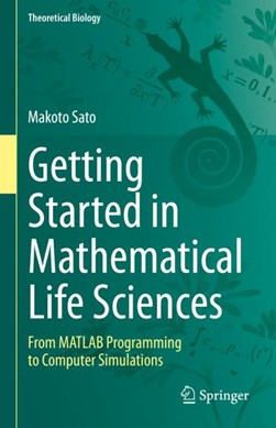 Getting started in mathematical life sciences by Makoto Sato