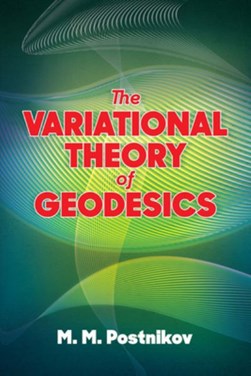 The variational theory of geodesics by M. M. Postnikov