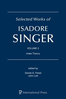 Selected Works of Isadore Singer: Volume 2 by Daniel S. Freed