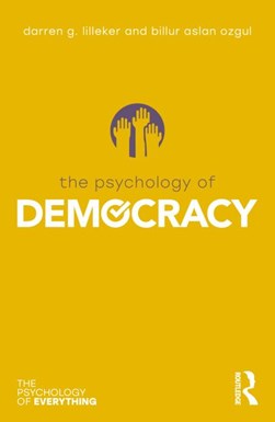 The psychology of democracy by Darren G. Lilleker