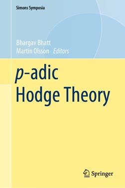 p-adic Hodge Theory by Bhargav Bhatt