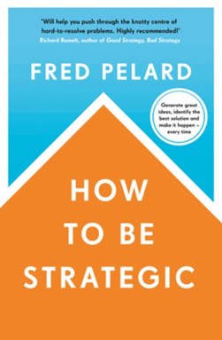 How to be strategic by Fred Pelard