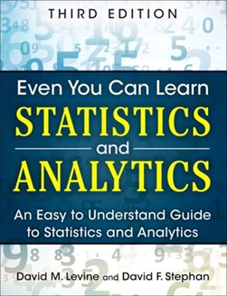 Even you can learn statistics and analytics by David M. Levine
