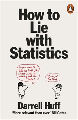 How to lie with statistics by Darrell Huff