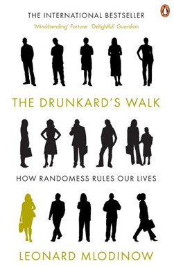 Drunkards Walk How Randomness Rules Our by Leonard Mlodinow