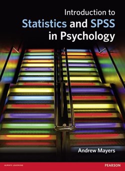 Introduction to statistics and SPSS in psychology by Andrew Mayers