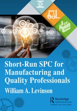 Short-run SPC for manufacturing and quality professionals by William A. Levinson