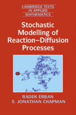 Stochastic modelling of reaction-diffusion processes by Radek Erban