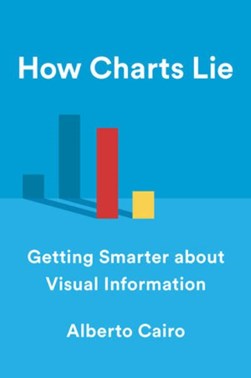 How charts lie by Alberto Cairo