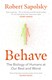 BehaveThe bestselling exploration of why humans behave as th by Robert M. Sapolsky