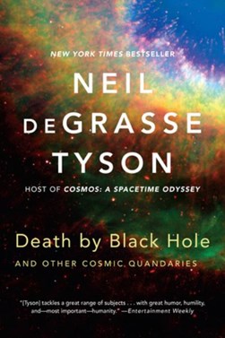 Death by black hole and other cosmic quandaries by Neil deGrasse Tyson