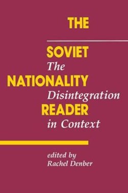 The Soviet nationality reader by Rachel Denber