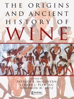 The origins and ancient history of wine by Patrick E. McGovern