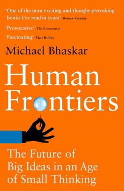 Human frontiers by Michael Bhaskar