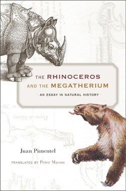 The rhinoceros and the megatherium by Juan Pimentel