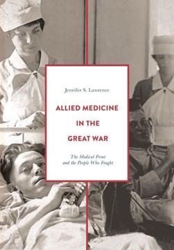 Allied medicine in the Great War by Jennifer S. Lawrence