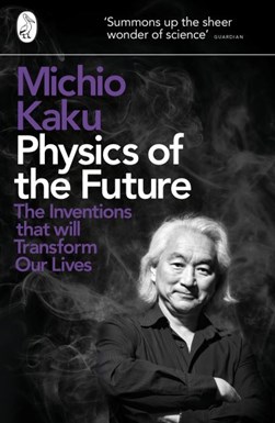 Physics of the future by Michio Kaku