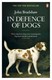 In defence of dogs by John Bradshaw