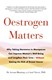 Oestrogen matters by Avrum Bluming